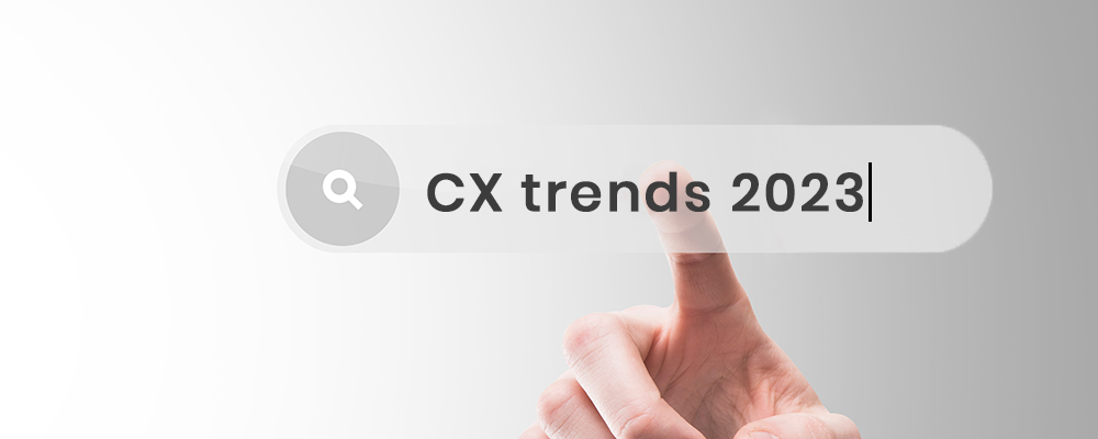 Customer Experience Trends of 2023